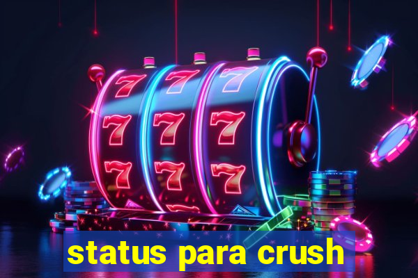 status para crush