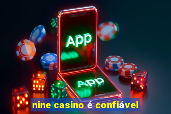 nine casino é confiável