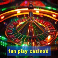 fun play casinos