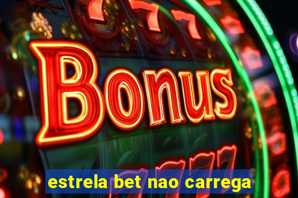 estrela bet nao carrega