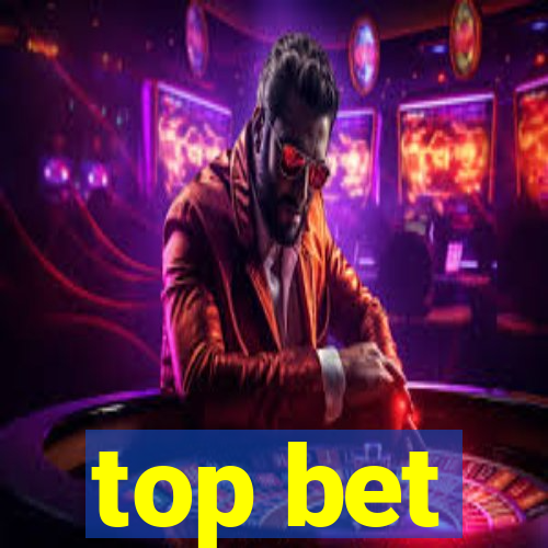 top bet