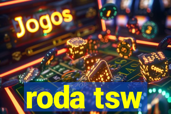 roda tsw