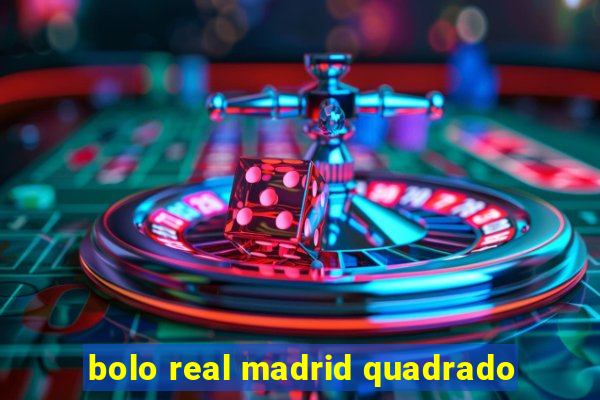 bolo real madrid quadrado