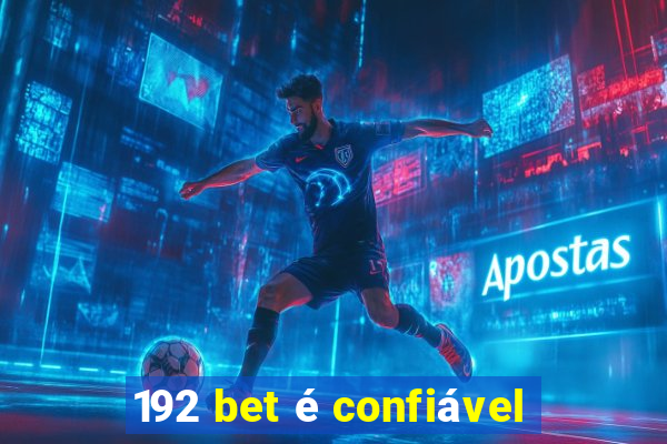 192 bet é confiável