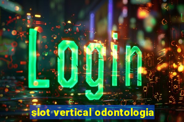 slot vertical odontologia