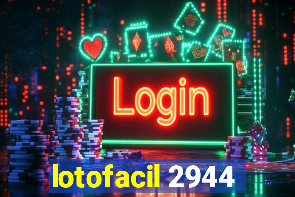 lotofacil 2944