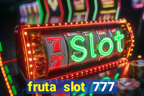 fruta slot 777 mega jackpot