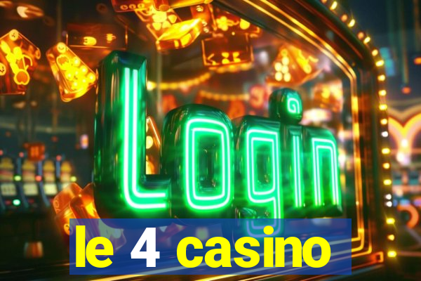 le 4 casino