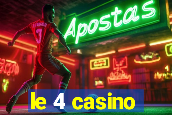 le 4 casino