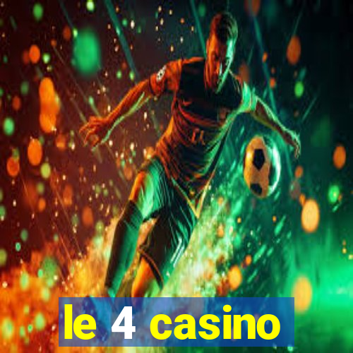 le 4 casino