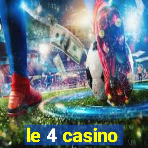 le 4 casino