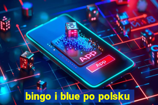 bingo i blue po polsku