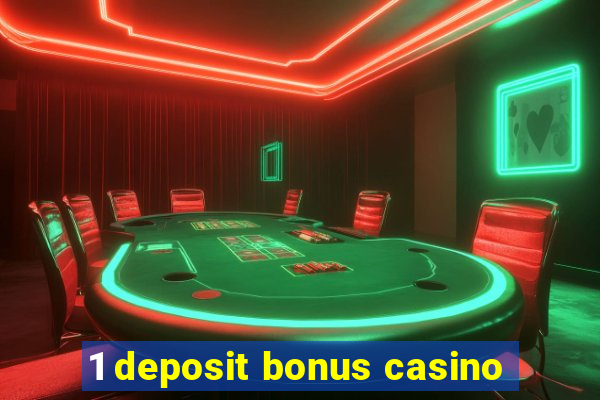 1 deposit bonus casino