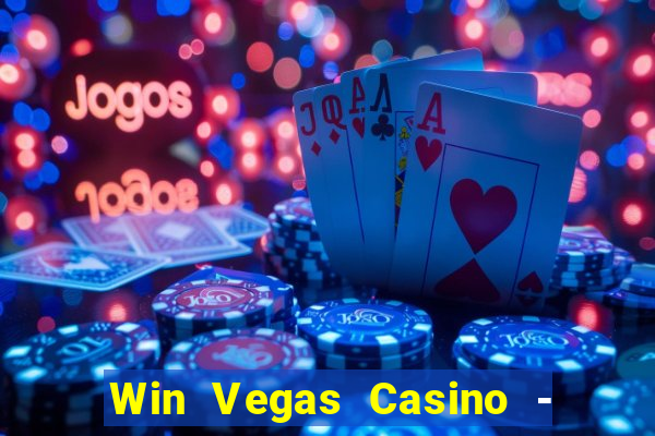 Win Vegas Casino - 777 Slots &