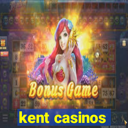 kent casinos