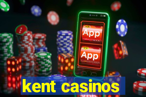 kent casinos