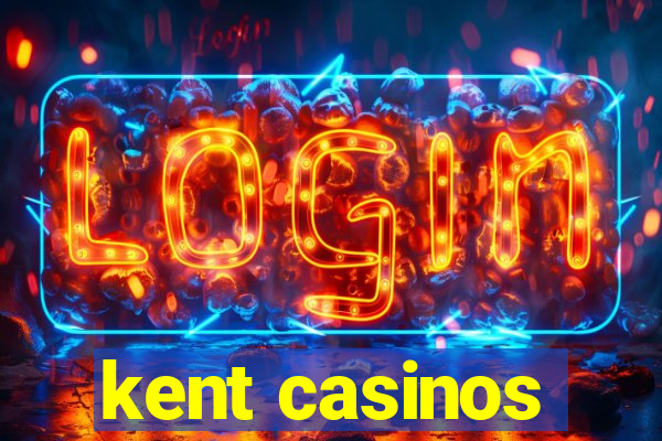 kent casinos