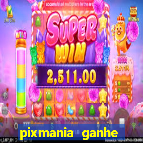 pixmania ganhe prêmios no pix