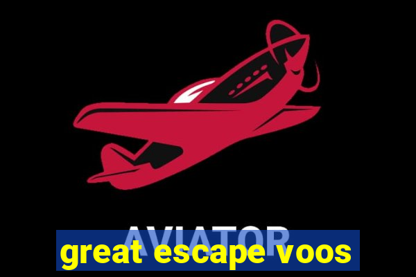 great escape voos