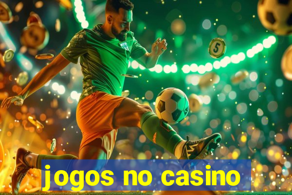 jogos no casino