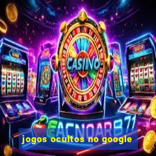 jogos ocultos no google