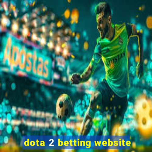 dota 2 betting website