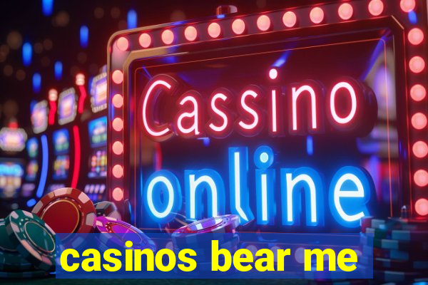 casinos bear me