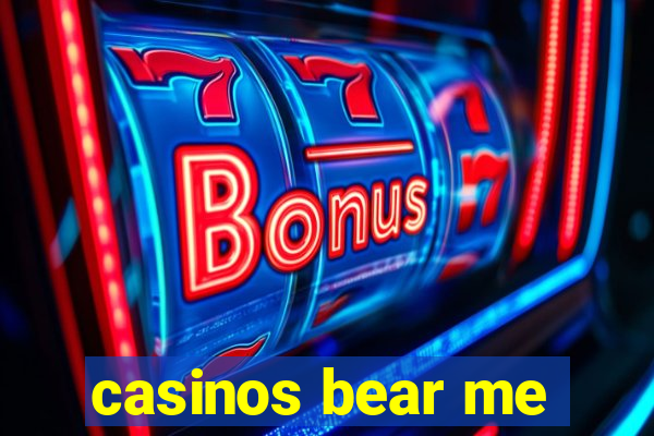 casinos bear me