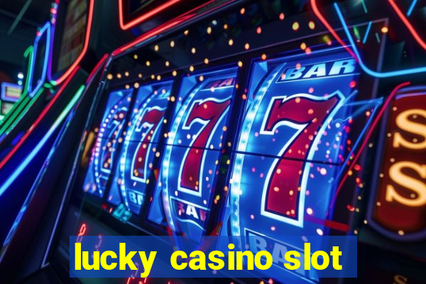 lucky casino slot