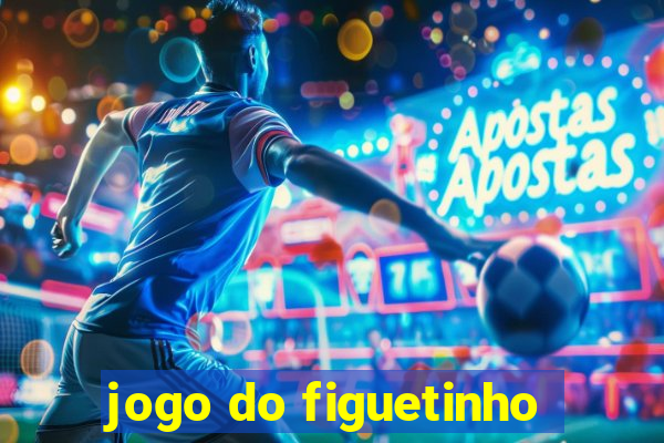 jogo do figuetinho