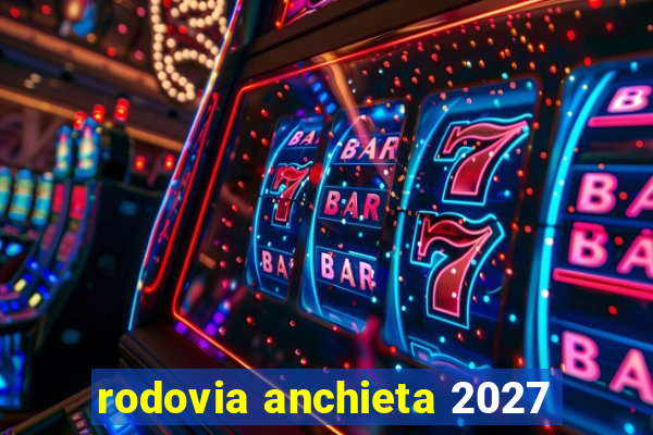 rodovia anchieta 2027