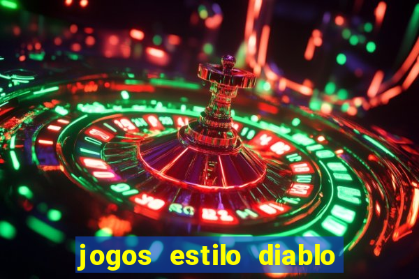 jogos estilo diablo para celular