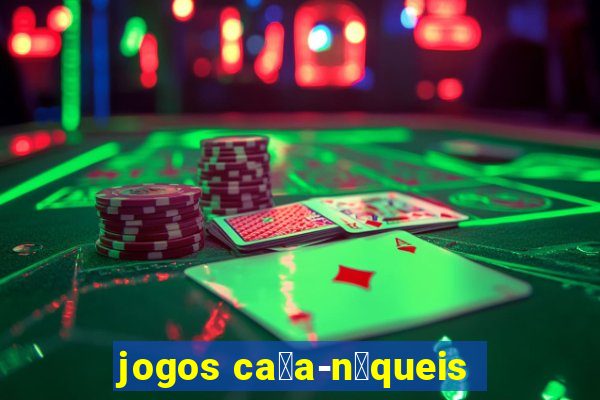 jogos ca莽a-n铆queis