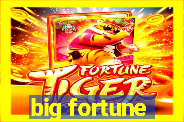 big fortune