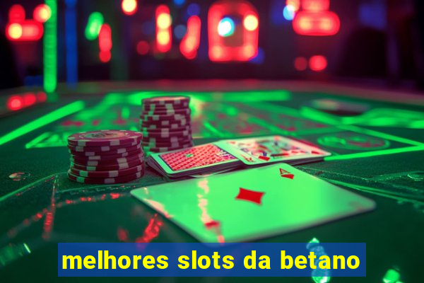 melhores slots da betano