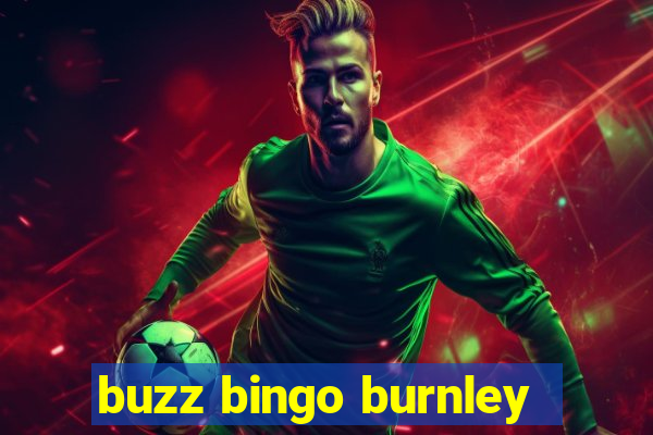 buzz bingo burnley