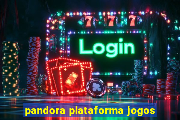 pandora plataforma jogos