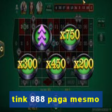 tink 888 paga mesmo