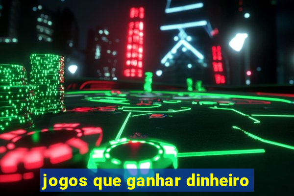 jogos que ganhar dinheiro