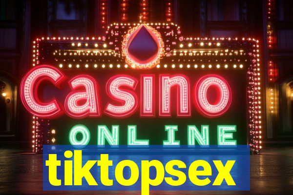 tiktopsex