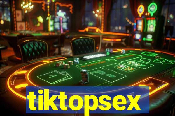 tiktopsex