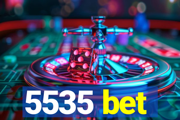 5535 bet