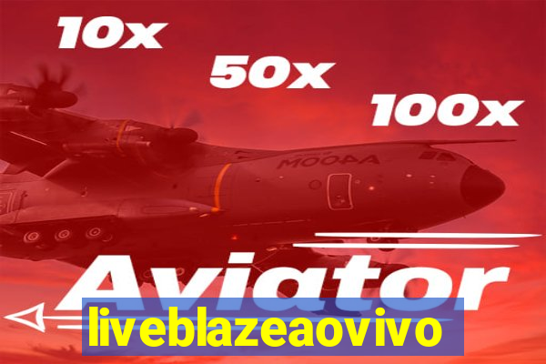 liveblazeaovivo