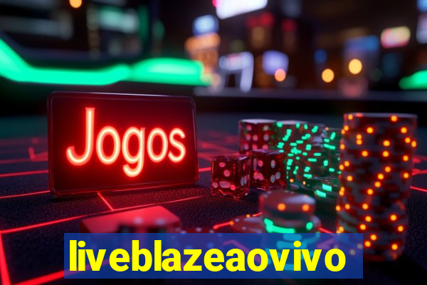 liveblazeaovivo