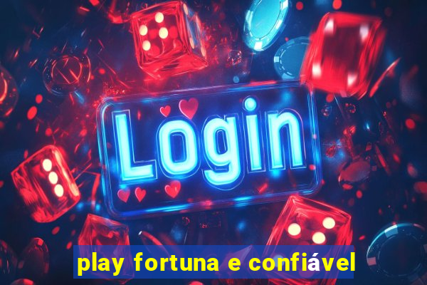 play fortuna e confiável