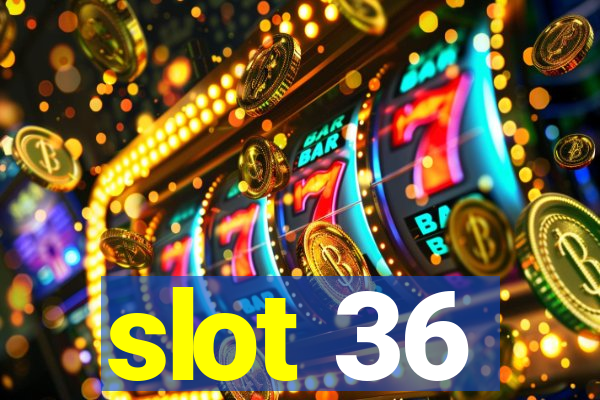 slot 36