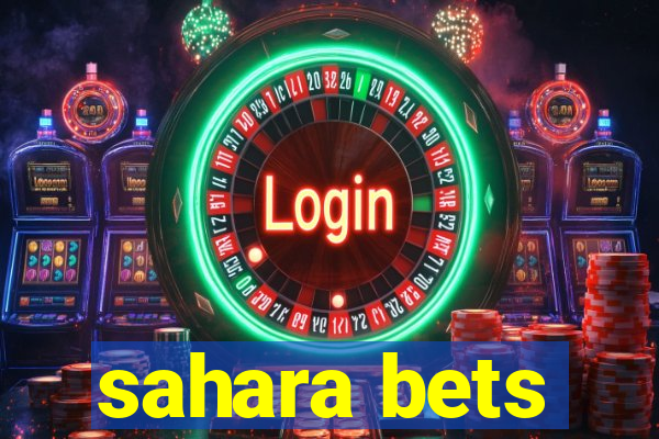 sahara bets