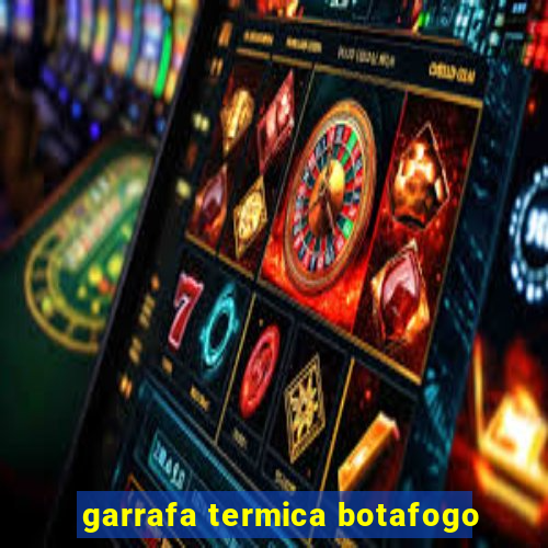 garrafa termica botafogo