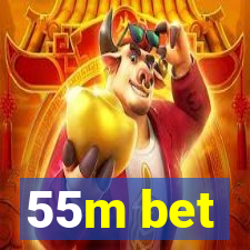 55m bet