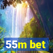 55m bet